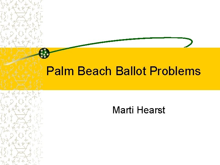 Palm Beach Ballot Problems Marti Hearst 