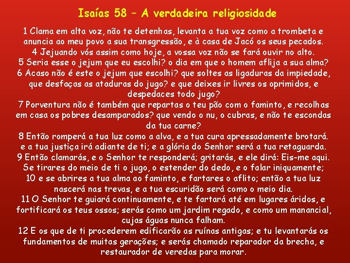 Isaías 58 – A verdadeira religiosidade 1 Clama em alta voz, não te detenhas,