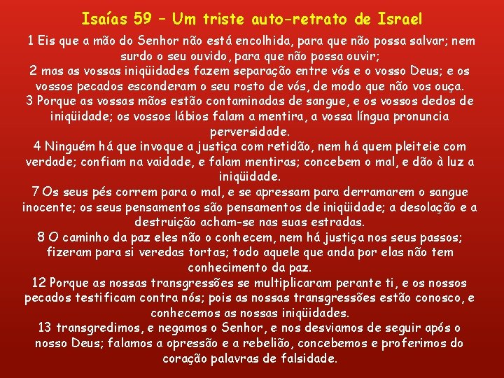 Isaías 59 – Um triste auto-retrato de Israel 1 Eis que a mão do