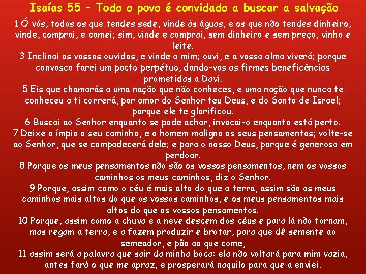 Isaías 55 – Todo o povo é convidado a buscar a salvação 1 Ó