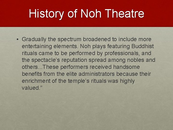History of Noh Theatre • Gradually the spectrum broadened to include more entertaining elements.