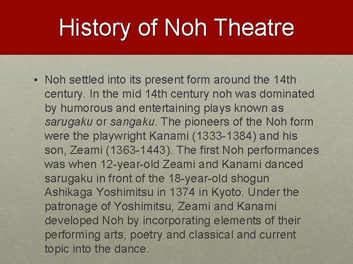 History of Noh Theatre • Noh settled into its present form around the 14