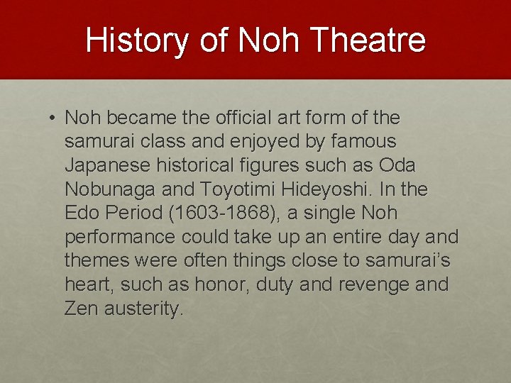 History of Noh Theatre • Noh became the official art form of the samurai