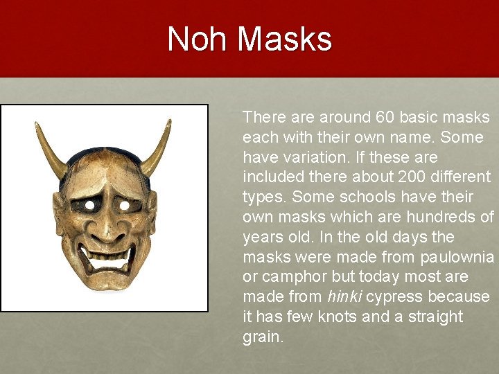 Noh Masks There around 60 basic masks each with their own name. Some have