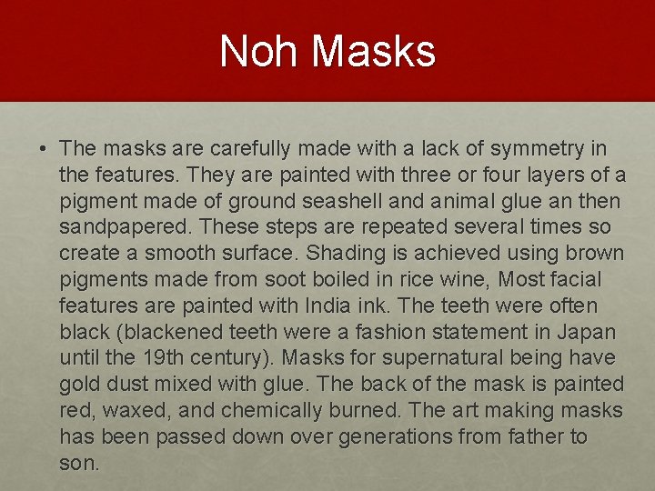 Noh Masks • The masks are carefully made with a lack of symmetry in