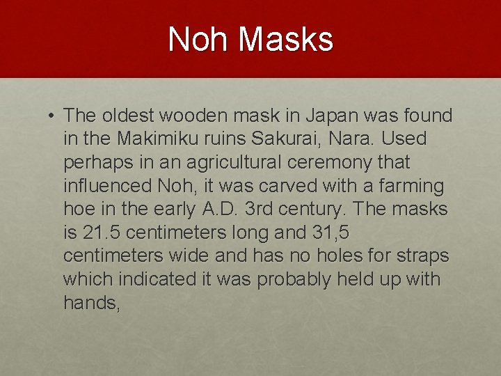 Noh Masks • The oldest wooden mask in Japan was found in the Makimiku