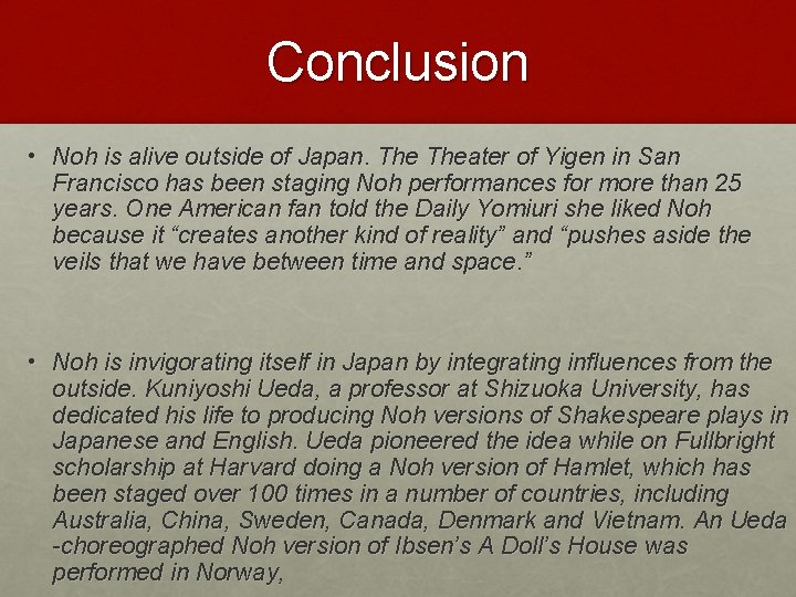 Conclusion • Noh is alive outside of Japan. Theater of Yigen in San Francisco