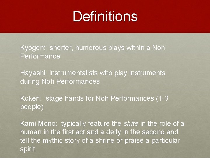 Definitions Kyogen: shorter, humorous plays within a Noh Performance Hayashi: instrumentalists who play instruments