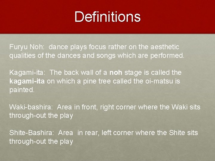 Definitions Furyu Noh: dance plays focus rather on the aesthetic qualities of the dances