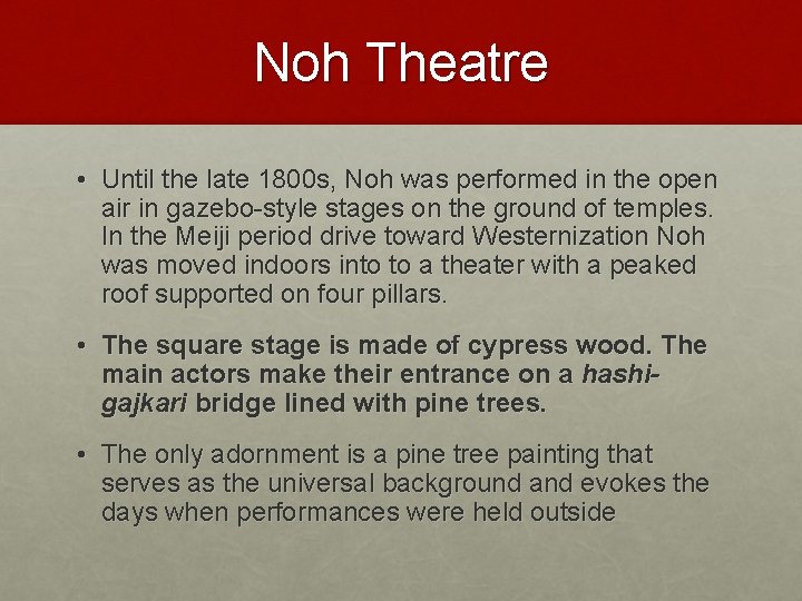 Noh Theatre • Until the late 1800 s, Noh was performed in the open