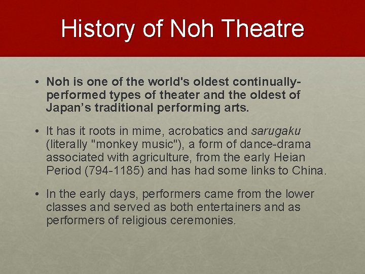 History of Noh Theatre • Noh is one of the world's oldest continuallyperformed types