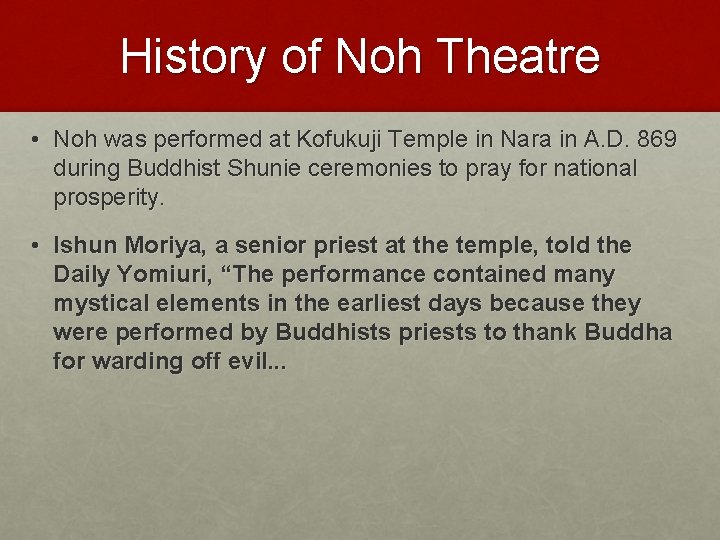 History of Noh Theatre • Noh was performed at Kofukuji Temple in Nara in