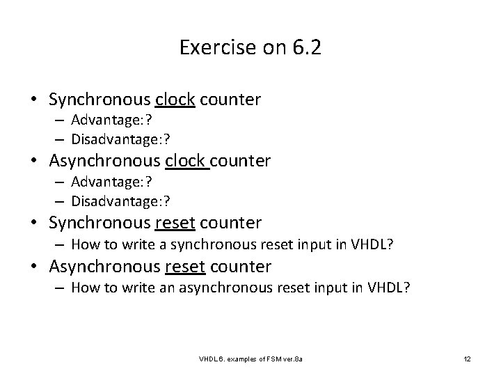 Exercise on 6. 2 • Synchronous clock counter – Advantage: ? – Disadvantage: ?