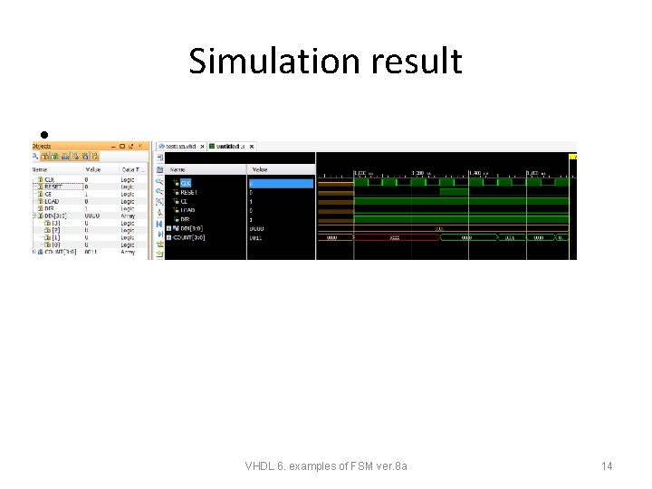 Simulation result • VHDL 6. examples of FSM ver. 8 a 14 