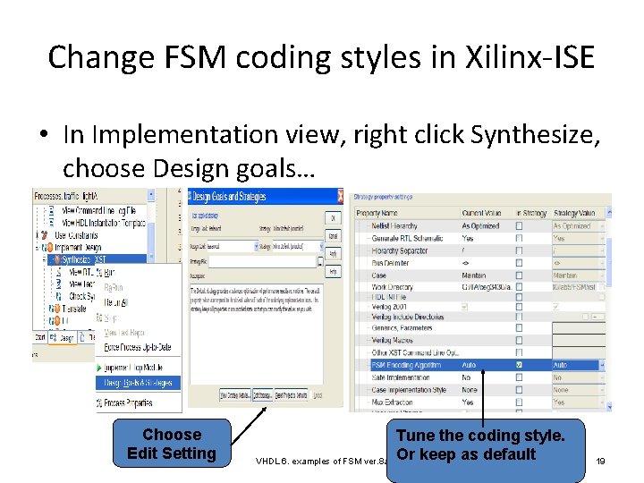 Change FSM coding styles in Xilinx-ISE • In Implementation view, right click Synthesize, choose
