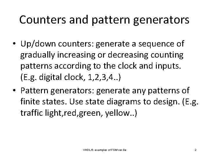 Counters and pattern generators • Up/down counters: generate a sequence of gradually increasing or