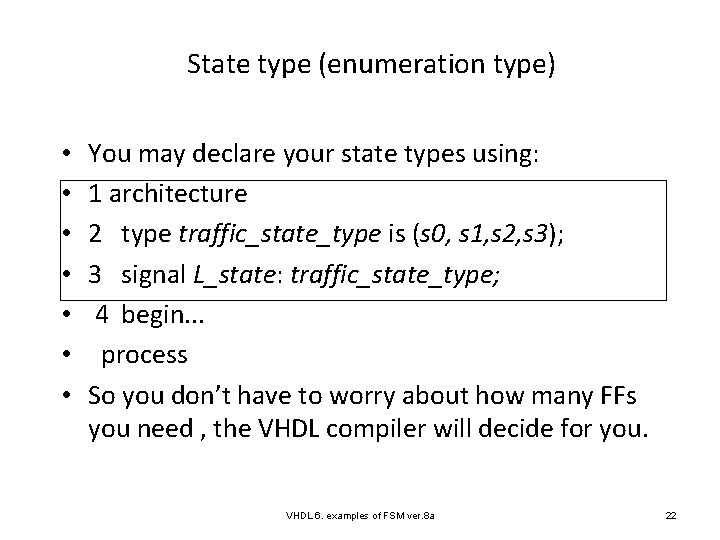 State type (enumeration type) • • You may declare your state types using: 1