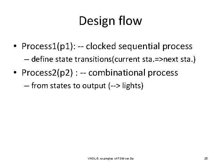 Design flow • Process 1(p 1): -- clocked sequential process – define state transitions(current