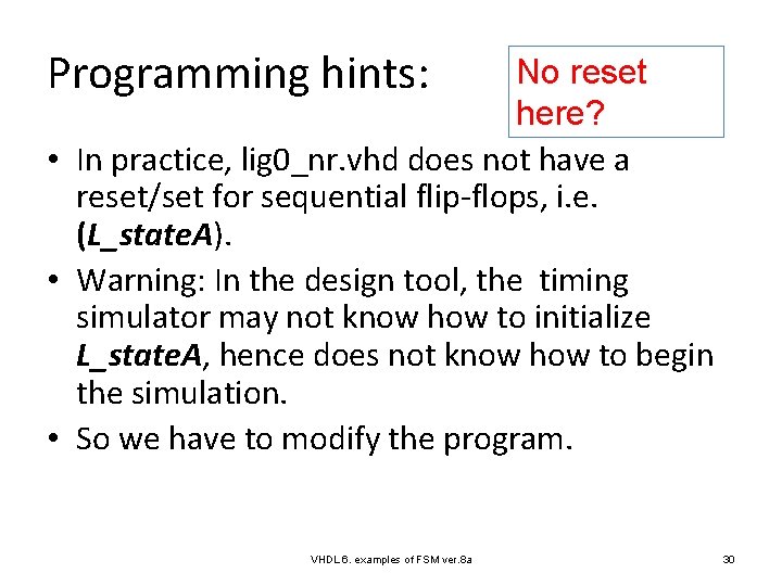 Programming hints: No reset here? • In practice, lig 0_nr. vhd does not have