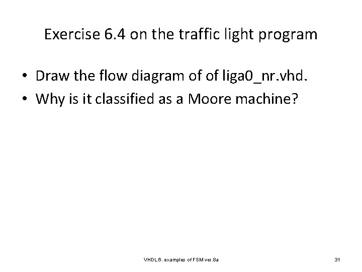 Exercise 6. 4 on the traffic light program • Draw the flow diagram of