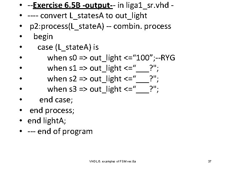  • • • • --Exercise 6. 5 B -output-- in liga 1_sr. vhd