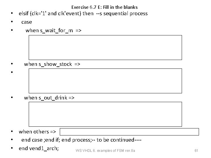 Exercise 6. 7 E: Fill in the blanks • elsif (clk='1' and clk'event) then