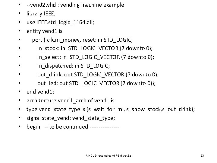  • • • • --vend 2. vhd : vending machine example library IEEE;