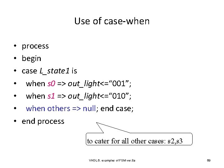 Use of case-when • • process begin case L_state 1 is when s 0