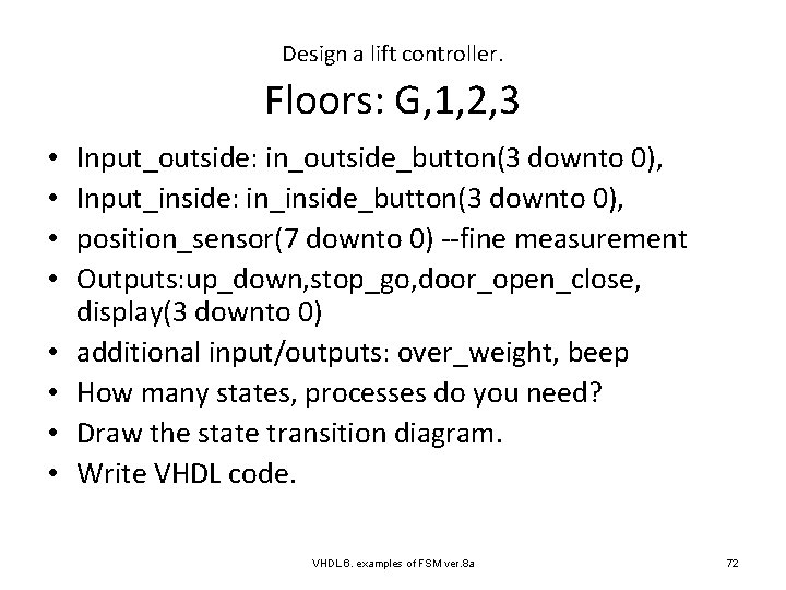 Design a lift controller. Floors: G, 1, 2, 3 • • Input_outside: in_outside_button(3 downto
