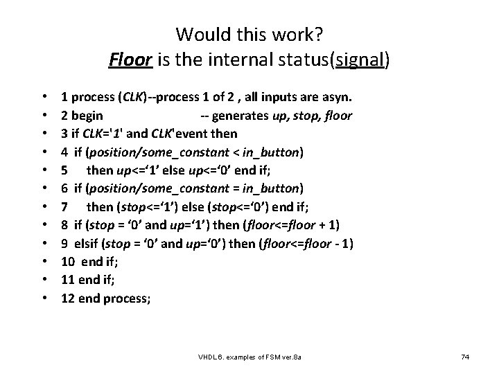 Would this work? Floor is the internal status(signal) • • • 1 process (CLK)--process