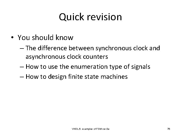 Quick revision • You should know – The difference between synchronous clock and asynchronous