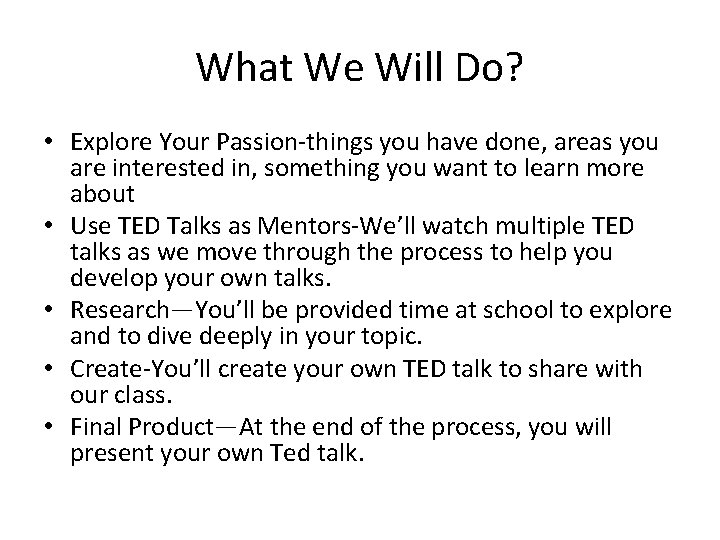 What We Will Do? • Explore Your Passion-things you have done, areas you are