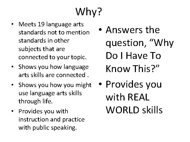 Why? • Meets 19 language arts standards not to mention standards in other subjects