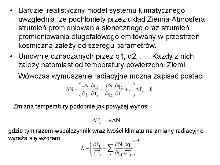  • Bardziej realistyczny model systemu klimatycznego uwzględnia, że pochłonięty przez układ Ziemia-Atmosfera strumień