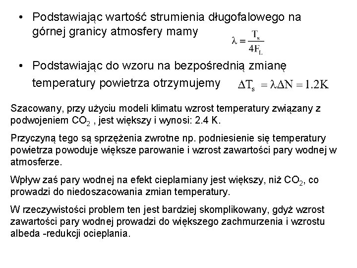  • Podstawiając wartość strumienia długofalowego na górnej granicy atmosfery mamy • Podstawiając do