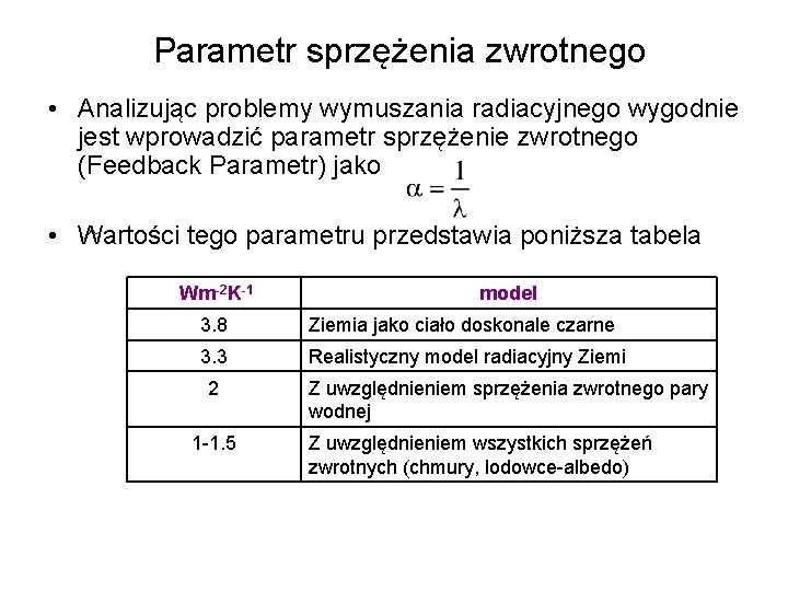 Parametr sprzężenia zwrotnego • Analizując problemy wymuszania radiacyjnego wygodnie jest wprowadzić parametr sprzężenie zwrotnego