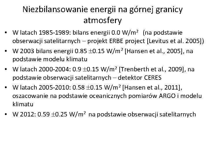 Niezbilansowanie energii na górnej granicy atmosfery • W latach 1985 -1989: bilans energii 0. Niezbilansowanie energii na górnej granicy atmosfery • W latach 1985 -1989: bilans energii 0.