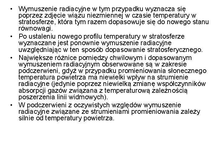  • Wymuszenie radiacyjne w tym przypadku wyznacza się poprzez zdjęcie wiązu niezmiennej w