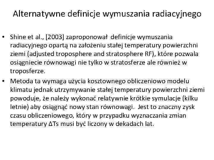 Alternatywne definicje wymuszania radiacyjnego • Shine et al. , [2003] zaproponował definicje wymuszania radiacyjnego