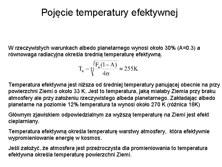 Pojęcie temperatury efektywnej W rzeczywistych warunkach albedo planetarnego wynosi około 30% (A=0. 3) a