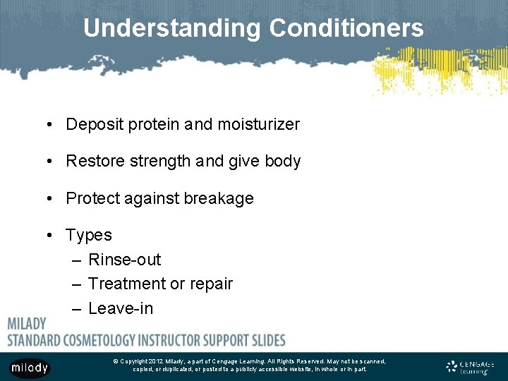 Understanding Conditioners • Deposit protein and moisturizer • Restore strength and give body •