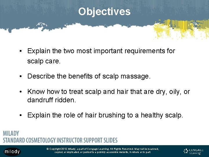 Objectives • Explain the two most important requirements for scalp care. • Describe the