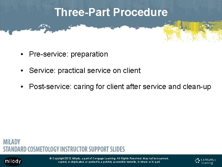Three-Part Procedure • Pre-service: preparation • Service: practical service on client • Post-service: caring