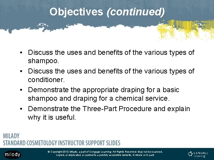 Objectives (continued) • Discuss the uses and benefits of the various types of shampoo.