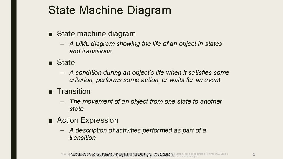 State Machine Diagram ■ State machine diagram – A UML diagram showing the life