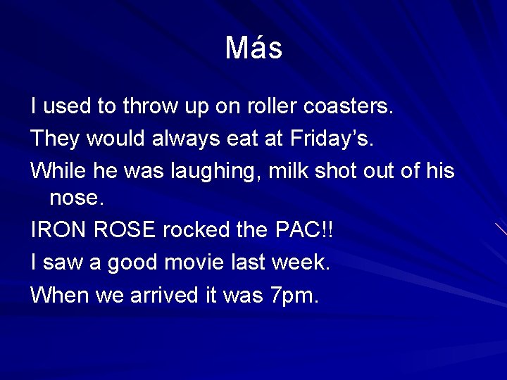 Más I used to throw up on roller coasters. They would always eat at