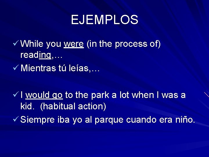EJEMPLOS ü While you were (in the process of) reading, … ü Mientras tú