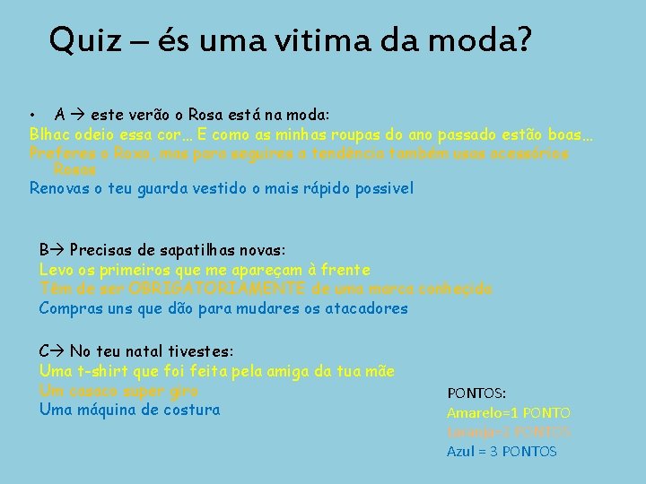 Quiz – és uma vitima da moda? • A este verão o Rosa está