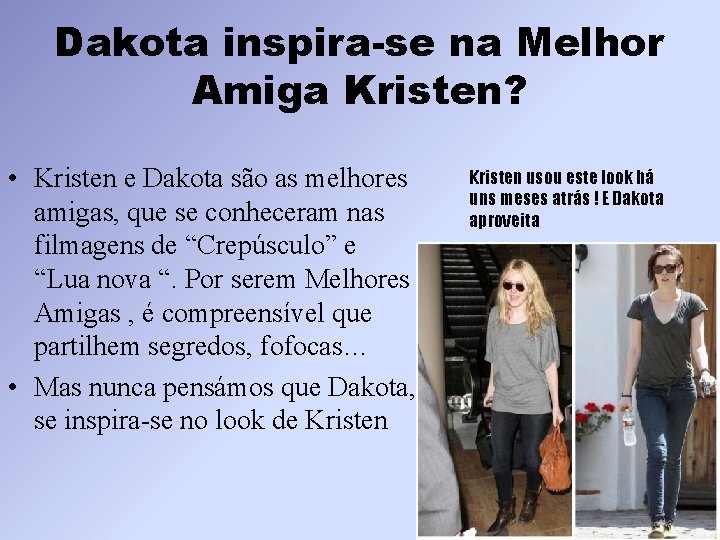 Dakota inspira-se na Melhor Amiga Kristen? • Kristen e Dakota são as melhores amigas,