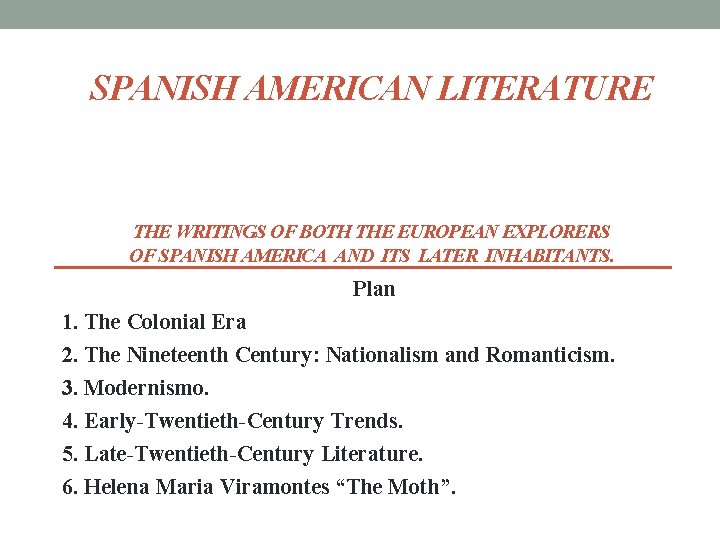 SPANISH AMERICAN LITERATURE THE WRITINGS OF BOTH THE EUROPEAN EXPLORERS OF SPANISH AMERICA AND